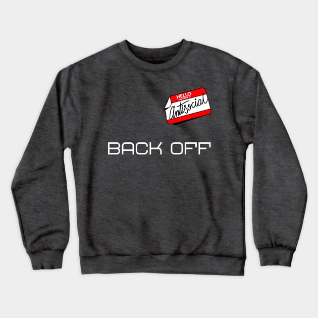 BACK OFF - Antisocial Crewneck Sweatshirt by TJWDraws